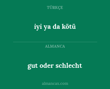 gut oder schlecht - iyi ya da kötü