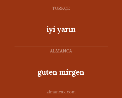 guten mirgen - iyi yarın