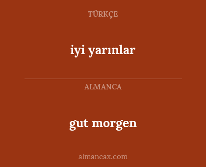 gut morgen - iyi yarınlar
