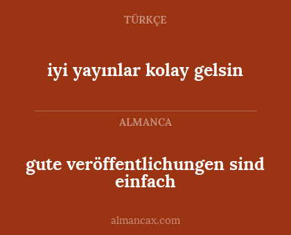 iyi yayınlar kolay gelsin - gute veröffentlichungen sind einfach