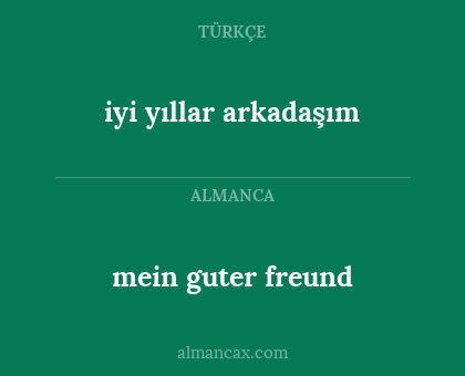 iyi yıllar arkadaşım - mein guter freund