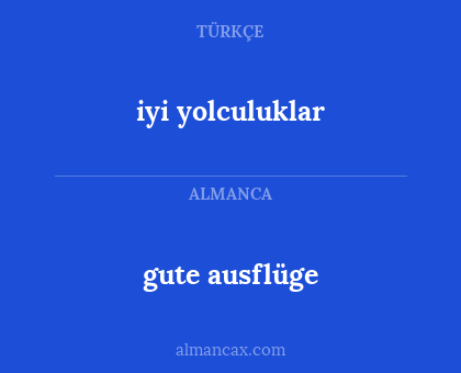 gute ausflüge - iyi yolculuklar
