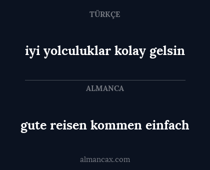 iyi yolculuklar kolay gelsin - gute reisen kommen einfach