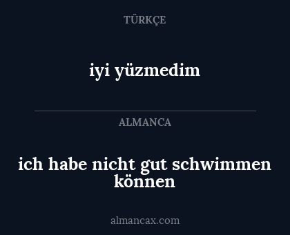 ich habe nicht gut schwimmen können - iyi yüzmedim