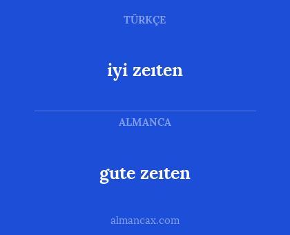 gute zeıten - iyi zeıten