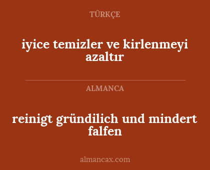 iyice temizler ve kirlenmeyi azaltır - reinigt gründilich und mindert falfen