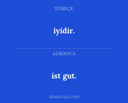 iyidir. - ist gut.