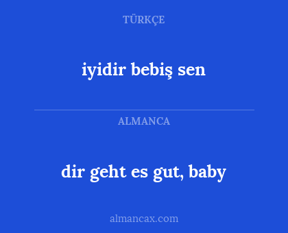 iyidir bebiş sen - dir geht es gut, baby