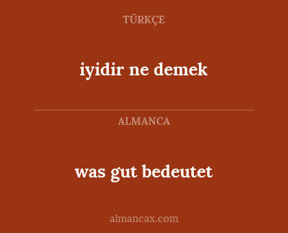 was gut bedeutet - iyidir ne demek
