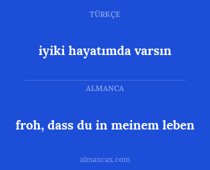 froh, dass du in meinem leben - iyiki hayatımda varsın