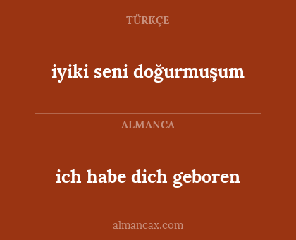 iyiki seni doğurmuşum - ich habe dich geboren
