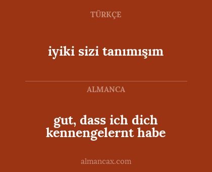 gut, dass ich dich kennengelernt habe - iyiki sizi tanımışım