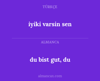 du bist gut, du - iyiki varsin sen