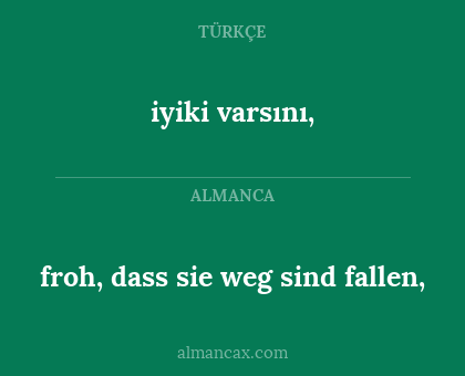 froh, dass sie weg sind fallen, - iyiki varsını,