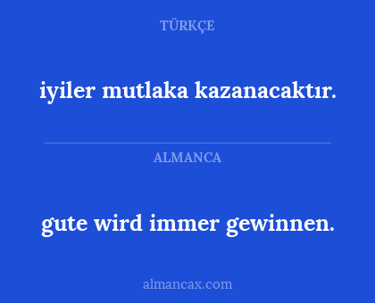 iyiler mutlaka kazanacaktır. - gute wird immer gewinnen.