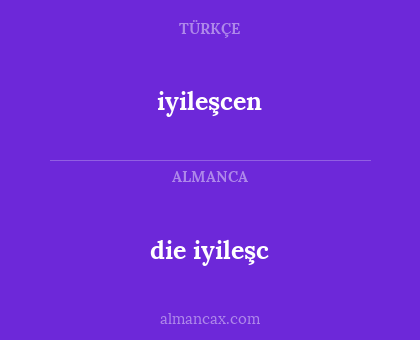 die iyileşc - iyileşcen