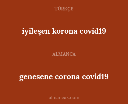 iyileşen korona covid19 - genesene corona covid19