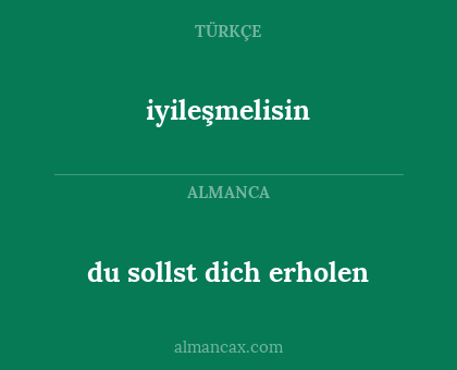 iyileşmelisin - du sollst dich erholen