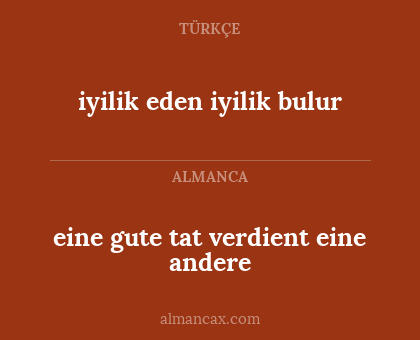 eine gute tat verdient eine andere - iyilik eden iyilik bulur