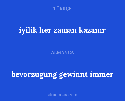 iyilik her zaman kazanır - bevorzugung gewinnt immer