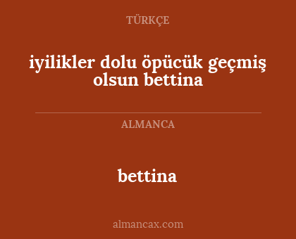 iyilikler dolu öpücük geçmiş olsun bettina - bettina