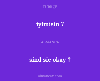 iyimisin ? - sind sie okay ?
