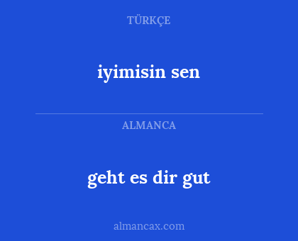 geht es dir gut - iyimisin sen