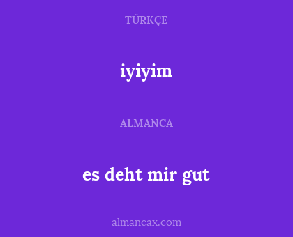 es deht mir gut - iyiyim