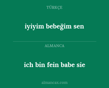ich bin fein babe sie - iyiyim bebeğim sen