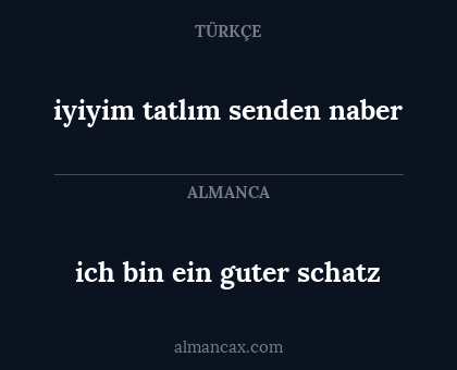 ich bin ein guter schatz - iyiyim tatlım senden naber