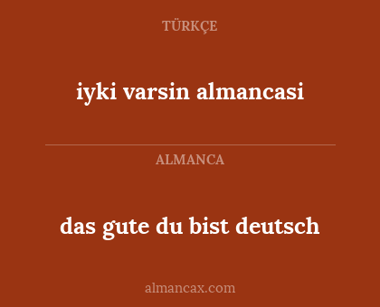 das gute du bist deutsch - iyki varsin almancasi