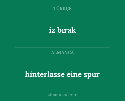 iz bırak - hinterlasse eine spur