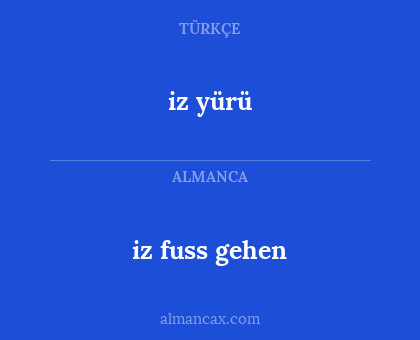 iz yürü - iz fuss gehen