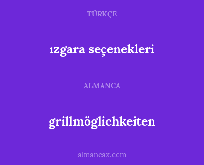 ızgara seçenekleri - grillmöglichkeiten