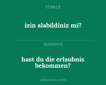 izin alabildiniz mi? - hast du die erlaubnis bekommen?
