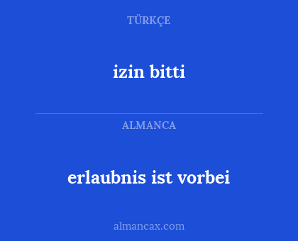izin bitti - erlaubnis ist vorbei
