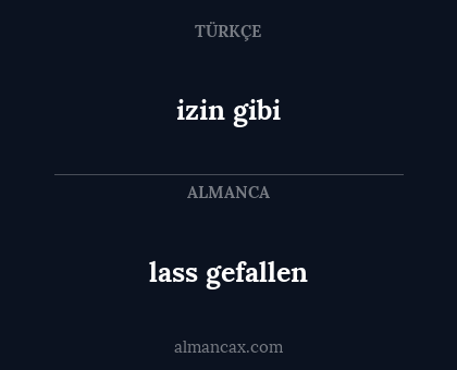 lass gefallen - izin gibi