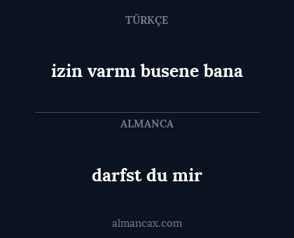 darfst du mir - izin varmı busene bana