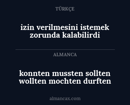 konnten
mussten
sollten
wollten
mochten
durften - izin verilmesini istemek zorunda kalabilirdi