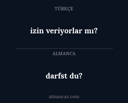 darfst du? - izin veriyorlar mı?