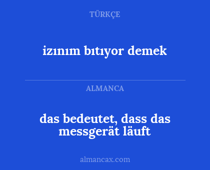 izınım bıtıyor demek - das bedeutet, dass das messgerät läuft