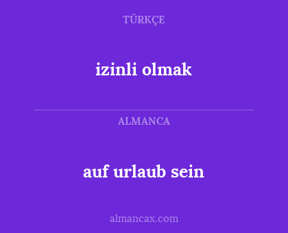 izinli olmak - auf urlaub sein