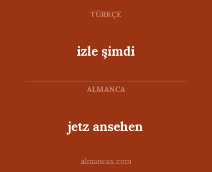 izle şimdi - jetz ansehen