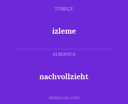 izleme - nachvollzieht