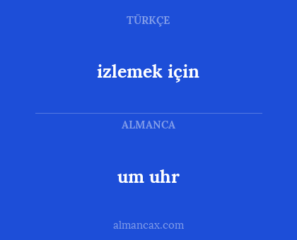 izlemek için - um uhr