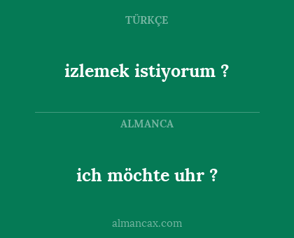 ich möchte uhr ? - izlemek istiyorum ?