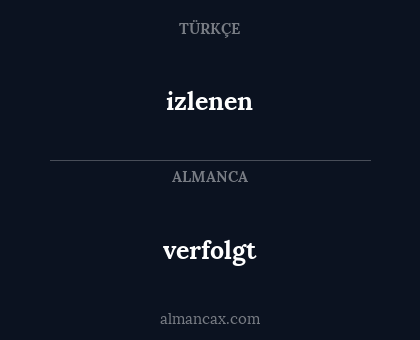 izlenen - verfolgt