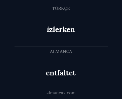entfaltet - izlerken