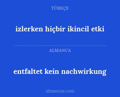 entfaltet kein nachwirkung - izlerken hiçbir ikincil etki