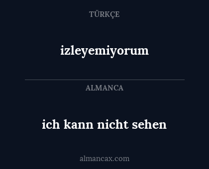 ich kann nicht sehen - izleyemiyorum